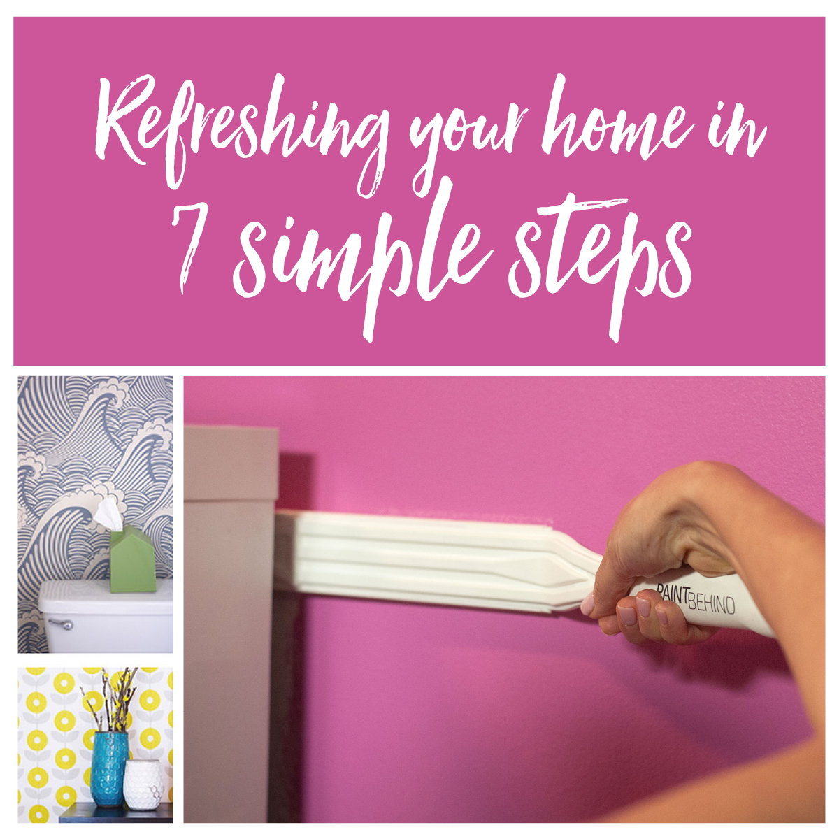 Refreshing your home in seven simple steps. – PaintBehind.com
